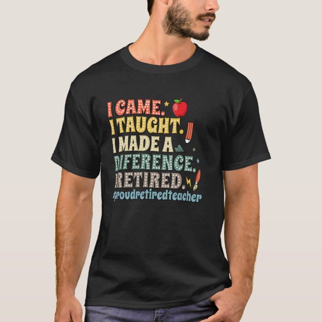 Camiseta Eu Vim Eu Ensinei Eu Fiz a Diferença Eu Me Aposent (Frente)
