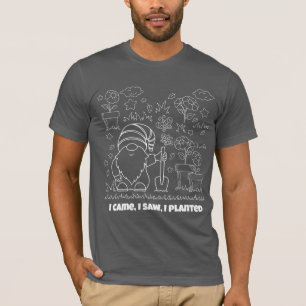 Camiseta Eu vim, eu vi, eu plantei.- Anão de Jardim Fofo