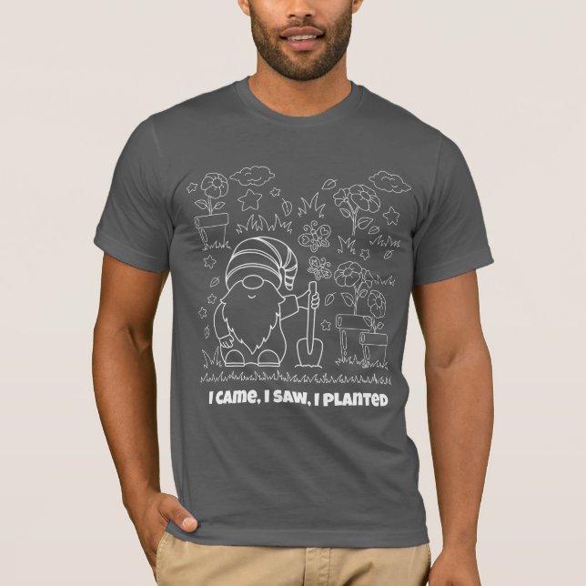 Camiseta Eu vim, eu vi, eu plantei.- Anão de Jardim Fofo (Frente)