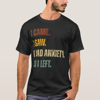 Camiseta Eu Vim. Eu Vi. Eu Tinha Ansiedade. Então Eu Saí -