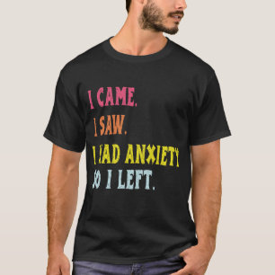 Camiseta Eu vim, eu vi, eu tinha ansiedade então eu saí Cam