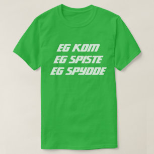 Camiseta Eu vim mim comi-me vomited no verde norueguês