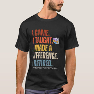 Camiseta Eu vim. Pensei que tinha feito a diferença.