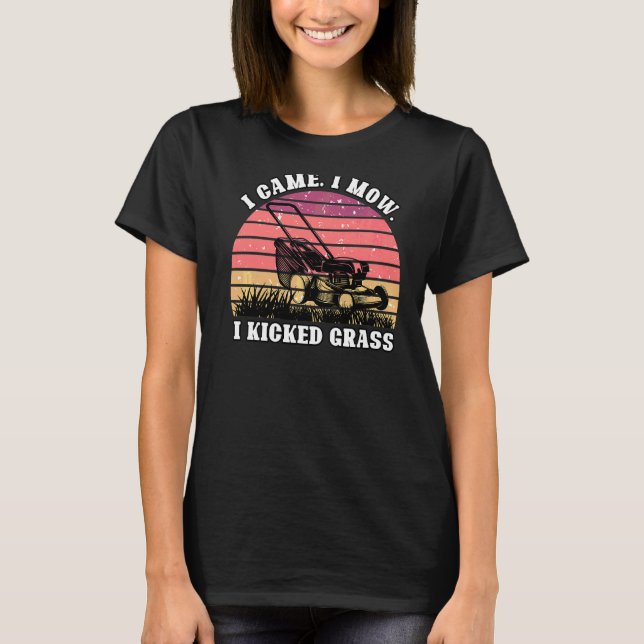 Camiseta Eu Vim Saber Que Eu Matei Grass Lawn Mower Gardeni (Frente)