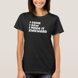 Camiseta Eu Vim Ver Que Eu O Fiz Uma Mulher Incrível