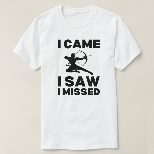 Camiseta Eu Vim Ver Que Perdi | Archery Sayings (Frente do Design)