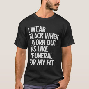 Camiseta Eu Visto Negro Quando Eu Faço, É Como Um Funeral