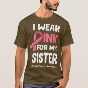 Camiseta Eu Visto Rosa Para A Minha Irmã, Irmã Cancer Da Ma