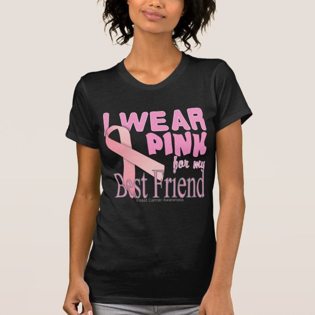 Camiseta Eu visto rosa para meu melhor amigo Cancer de mama (Frente)