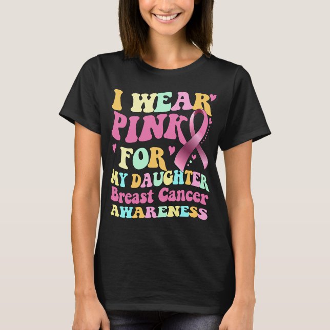 Camiseta Eu Visto Rosa Para Minha Filha Cancer Da Mama Awar (Frente)
