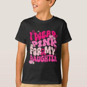 Camiseta Eu Visto Rosa Para Minha Filha Cancer Da Mama Awar