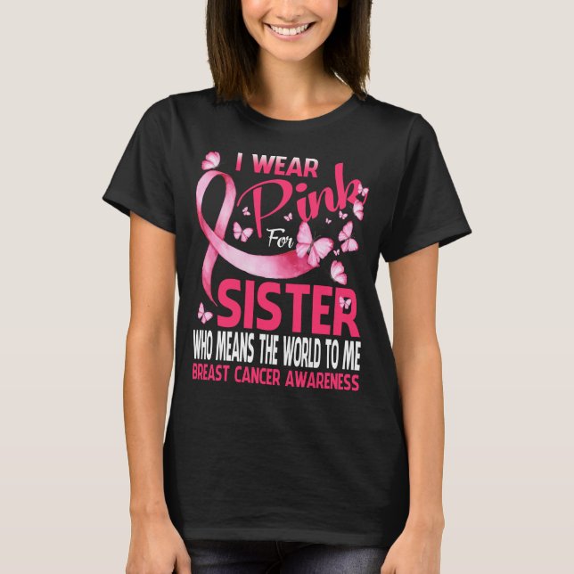 Camiseta Eu visto rosa para o cancer da mama da minha irmã (Frente)