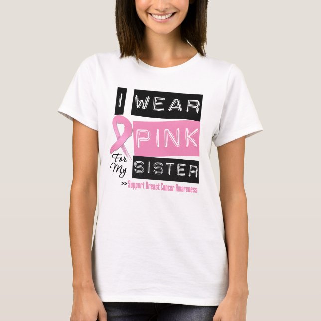 Camiseta Eu Visto Rosa Para O Cancer Da Mama Da Minha Irmã (Frente)