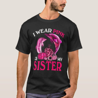 Camiseta Eu Visto Rosa Para O Golfinho Cancer Da Minha Irmã