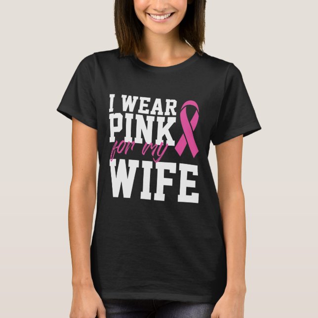 Camiseta Eu Visto Rosa Para O Mês Do Cancer Da Minha Mulher (Frente)