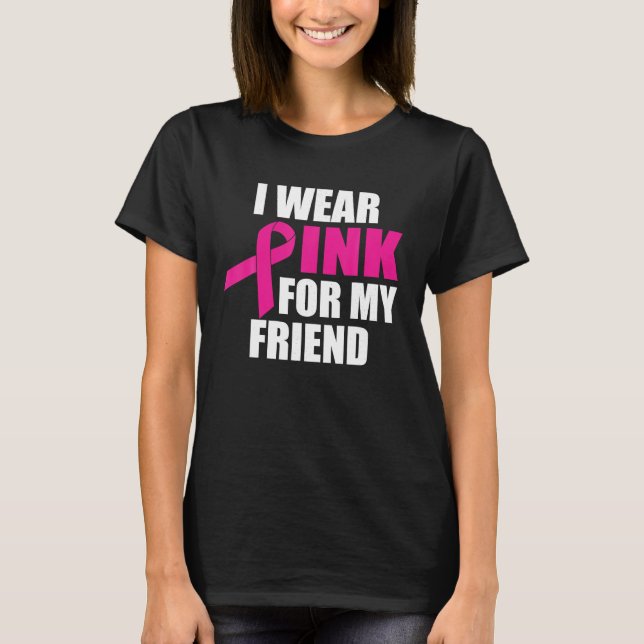 Camiseta Eu Visto Rosa Para O Meu Cancer De Mama Amigo (Frente)