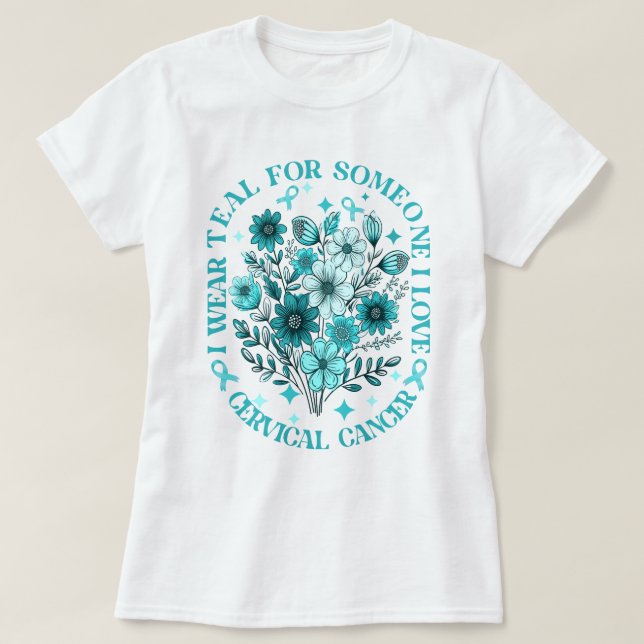 Camiseta Eu Visto Teal Para Alguém Que Eu Amo Cancer Cervic (Frente do Design)