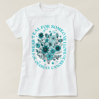 Camiseta Eu Visto Teal Para Alguém Que Eu Amo Câncer de ová