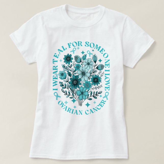 Camiseta Eu Visto Teal Para Alguém Que Eu Amo Câncer de ová (Frente do Design)