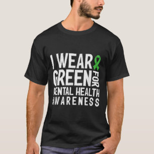 Camiseta Eu Visto Verde Para A Consciência Da Saúde Mental