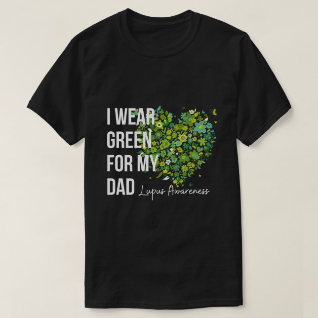 Camiseta Eu Visto Verde Para Minha Consciência Do Lupus Pai (Frente do Design)