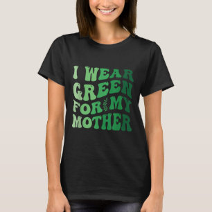 Camiseta Eu Visto Verde Para Minha Mãe Consciência Mental