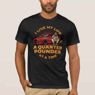 Camiseta Eu vivo a minha vida um quarto de libra de cada ve