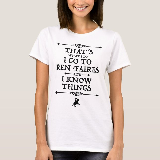 Camiseta Eu Vou A Ren Faires E Eu Sei Coisas (Frente)