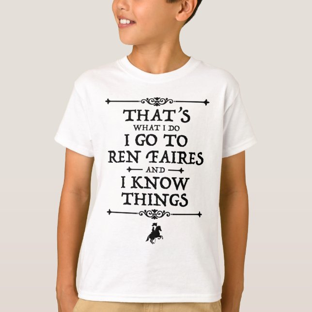 Camiseta Eu Vou A Ren Faires E Eu Sei Coisas (Frente)