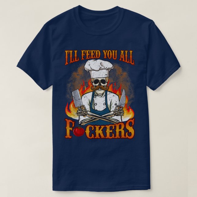 Camiseta Eu vou alimentar vocês, todos os malditos, cozinhe (Frente do Design)