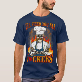 Camiseta Eu vou alimentar vocês, todos os malditos, cozinhe