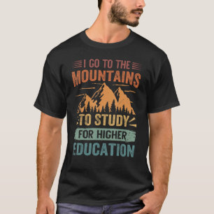 Camiseta Eu Vou Às Montanhas Para Estudar Para A Educação D