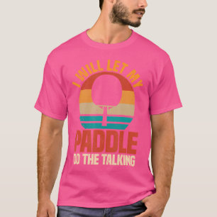Camiseta Eu Vou Deixar O Paddle Fazer A Tênis Da Mesa