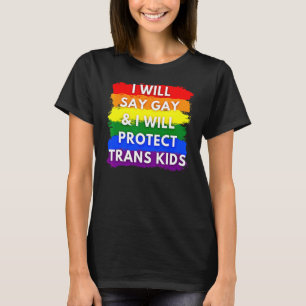 Camiseta Eu Vou Dizer Gay E Eu Vou Proteger As Crianças Tra