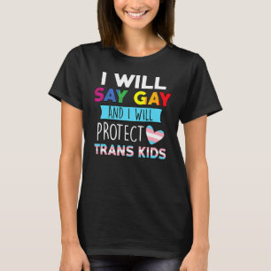 Camiseta Eu Vou Dizer Gay E Eu Vou Proteger As Crianças Tra