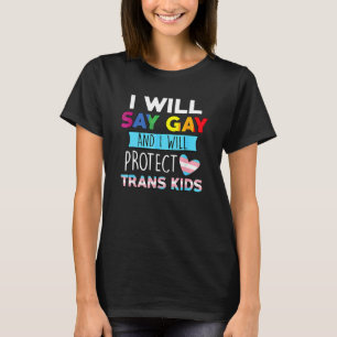 Camiseta Eu Vou Dizer Gay E Eu Vou Proteger As Crianças Tra