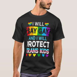 Camiseta Eu Vou Dizer Gay E Eu Vou Proteger As Crianças Tra