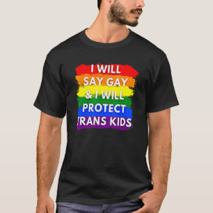 Camiseta Eu Vou Dizer Gay E Eu Vou Proteger As Crianças Tra