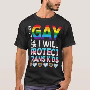 Camiseta Eu Vou Dizer Gay E Eu Vou Proteger As Crianças Tra
