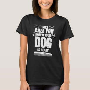 Camiseta Eu Vou Ligar Quando Seu Cachorro Estiver Pronto to