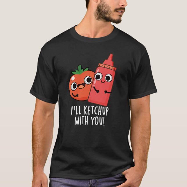 Camiseta Eu vou me manter com você Comida Engraçada Pun Dar (Frente)