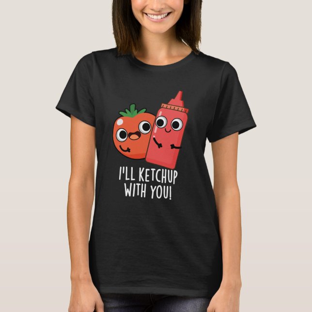 Camiseta Eu vou me manter com você Comida Engraçada Pun Dar (Frente)