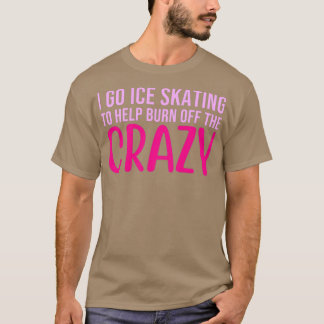 Camiseta eu vou patinar gelo para ajudar a queimar a louca
