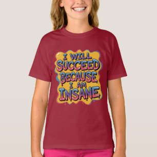Camiseta Eu Vou Sucederei Porque Sou Louco Estilo Cômico