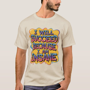 Camiseta Eu Vou Sucederei Porque Sou Louco Estilo Cômico