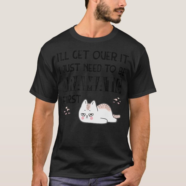 Camiseta Eu vou superar isso Eu só preciso ser Dramático pr (Frente)
