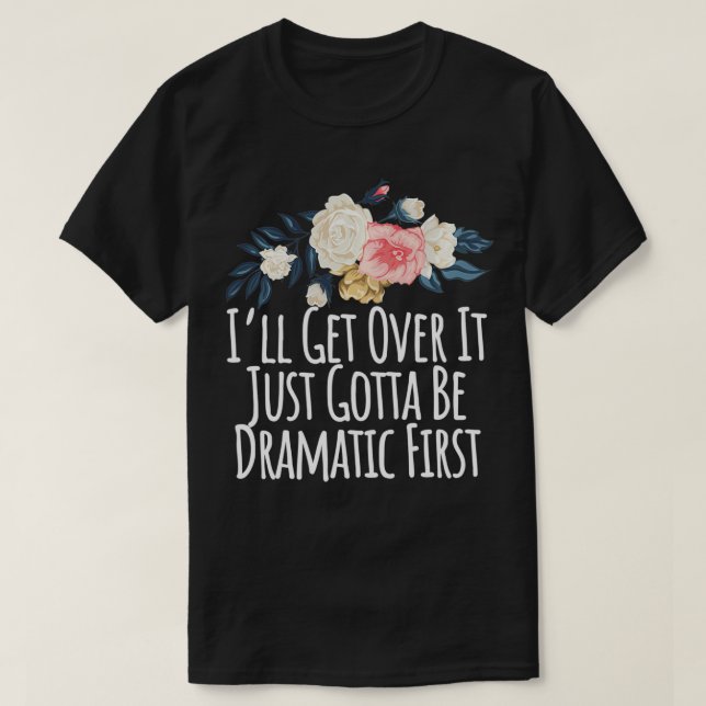 Camiseta Eu vou superar isso, só preciso ser Dramático prim (Frente do Design)