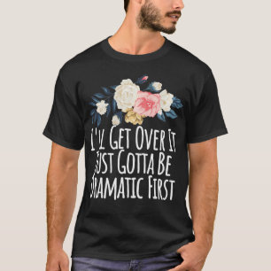 Camiseta Eu vou superar isso, só preciso ser Dramático prim