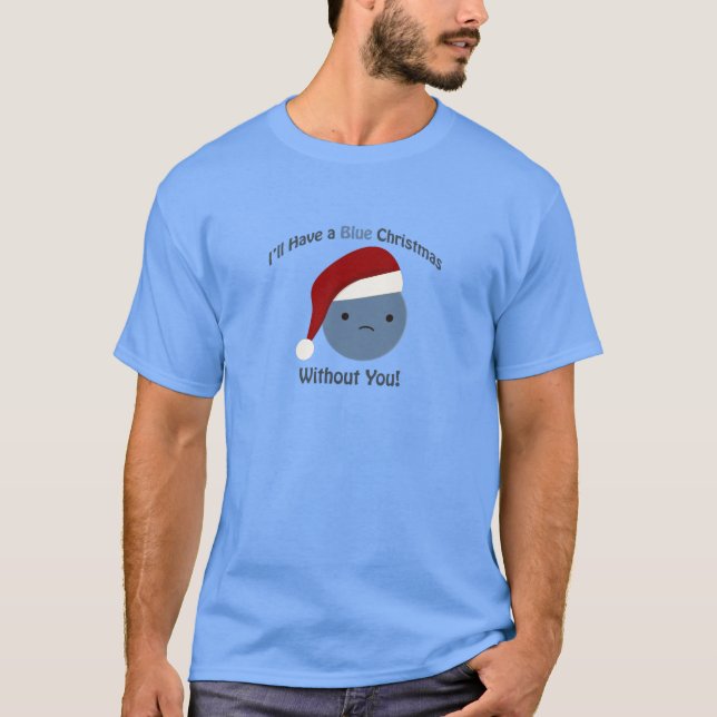 Camiseta Eu vou ter um Natal Azul sem você (Frente)