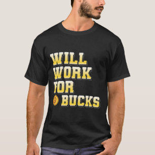Camiseta Eu vou trabalhar por Bucks Presente engraçado de j